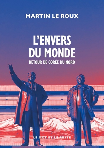 Couverture du livre de Martin Le Roux "L'envers du monde, retour de Corée du Nord"